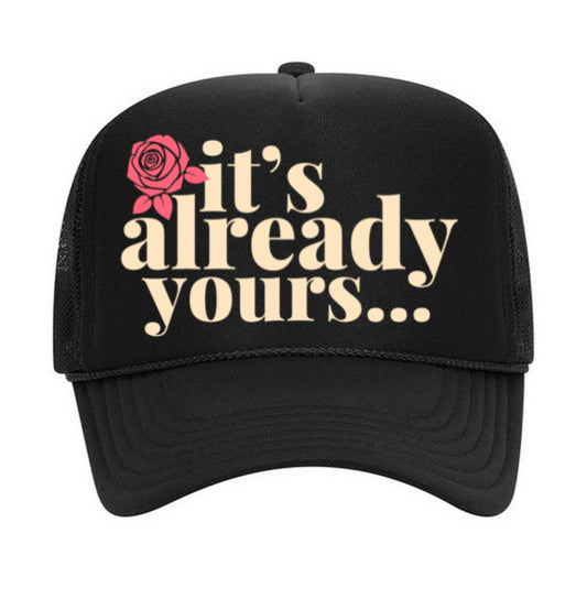 it’s already yours… trucker hat - black